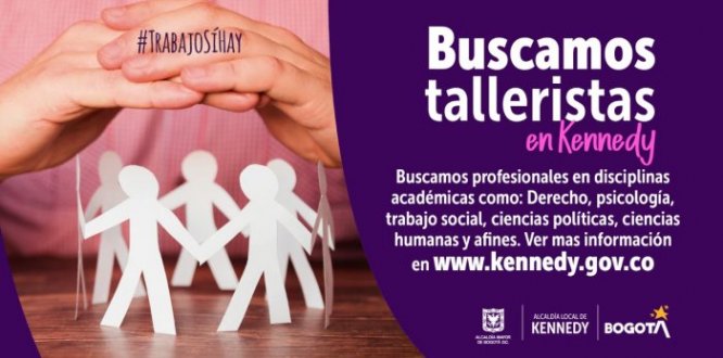 En Kennedy #TrabajoSíHay buscamos talleristas profesionales en: Derecho, Psicología, Trabajo Social, Ciencias Políticas y Humanas, y afines