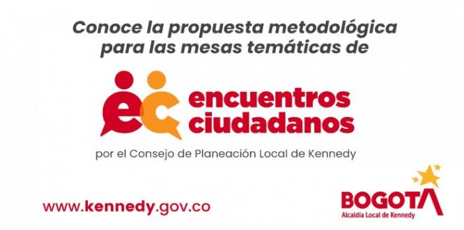  Esta es la propuesta del Consejo de Planeación Local de Kennedy para las mesas temáticas de los Encuentros Ciudadanos